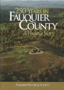 250 años en el condado de Fauquier: Una historia de Virginia - 250 Years in Fauquier County: A Virginia Story