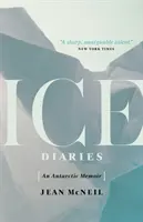 Diarios de hielo: Memorias de la Antártida - Ice Diaries: An Antarctic Memoir