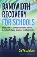 Recuperación del ancho de banda en las escuelas: Cómo ayudar a los alumnos de preescolar a 12º a recuperar los recursos cognitivos perdidos a causa de la pobreza, el trauma, el racismo y la marginación social - Bandwidth Recovery for Schools: Helping Pre-K-12 Students Regain Cognitive Resources Lost to Poverty, Trauma, Racism, and Social Marginalization