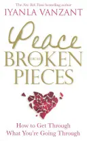 La paz de los pedazos rotos - Cómo superar lo que estás pasando - Peace From Broken Pieces - How to Get Through What You're Going Through