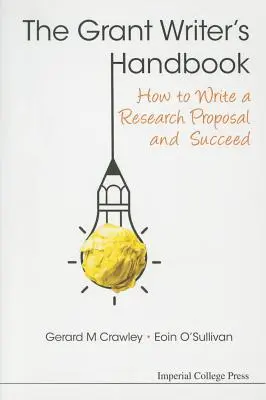 Grant Writer's Handbook, The: Cómo escribir una propuesta de investigación y tener éxito - Grant Writer's Handbook, The: How to Write a Research Proposal and Succeed