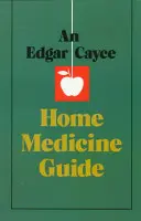 Guía de medicina casera de Edgar Cayce - An Edgar Cayce Home Medicine Guide