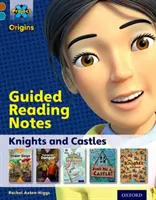 Proyecto X Orígenes: Brown Book Band, Oxford Nivel 9: Caballeros y Castillos: Apuntes de lectura guiada - Project X Origins: Brown Book Band, Oxford Level 9: Knights and Castles: Guided reading notes