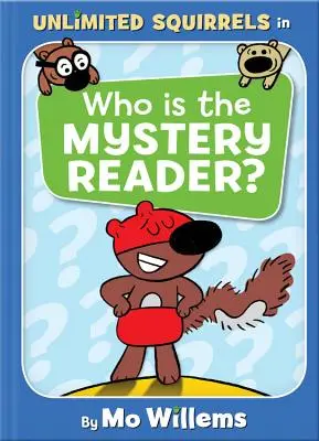 ¿Quién es el lector misterioso? (un libro de Unlimited Squirrels) - Who Is the Mystery Reader? (an Unlimited Squirrels Book)