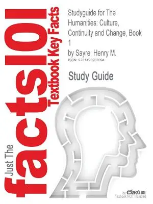 Studyguide for Las Humanidades: Culture, Continuity and Change, Book 1 por Sayre, Henry M., ISBN 9780205013302 - Studyguide for The Humanities: Culture, Continuity and Change, Book 1 by Sayre, Henry M., ISBN 9780205013302