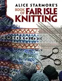 Alice Starmore's Book of Fair Isle Knitting (en inglés) - Alice Starmore's Book of Fair Isle Knitting