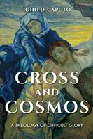 Cruz y Cosmos: Una teología de la gloria difícil - Cross and Cosmos: A Theology of Difficult Glory