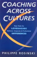 Coaching intercultural: Nuevas herramientas para superar las diferencias nacionales, corporativas y profesionales - Coaching Across Cultures: New Tools for Levereging National, Corperate and Professional Differences