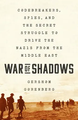 La guerra de las sombras: Codebreakers, Spies, and the Secret Struggle to Drive the Nazis from the Middle East (Rompecódigos, espías y la lucha secreta para expulsar a los nazis de Oriente Próximo) - War of Shadows: Codebreakers, Spies, and the Secret Struggle to Drive the Nazis from the Middle East