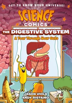 Cómics científicos: El aparato digestivo: Un recorrido por tus entrañas - Science Comics: The Digestive System: A Tour Through Your Guts