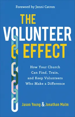 El efecto voluntario: Cómo su iglesia puede encontrar, formar y mantener voluntarios que marquen la diferencia - The Volunteer Effect: How Your Church Can Find, Train, and Keep Volunteers Who Make a Difference