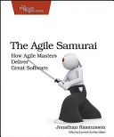 El Samurai Ágil: Cómo los Maestros Ágiles Entregan Gran Software - The Agile Samurai: How Agile Masters Deliver Great Software