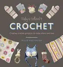 El ganchillo de Ruby & Custard: Proyectos creativos de ganchillo para hacer, compartir y amar - Ruby & Custard's Crochet: Creative Crochet Projects to Make, Share and Love