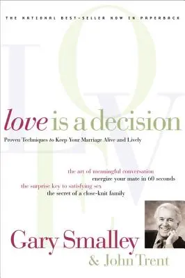 El Amor Es Una Decisión: Técnicas probadas para mantener su matrimonio vivo y animado - Love Is a Decision: Proven Techniques to Keep Your Marriage Alive and Lively