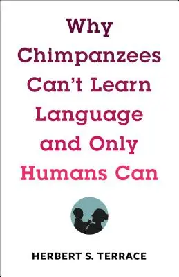 Por qué los chimpancés no pueden aprender el lenguaje y sólo los humanos sí - Why Chimpanzees Can't Learn Language and Only Humans Can