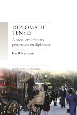 Diplomatic Tenses: Una perspectiva social evolutiva de la diplomacia - Diplomatic Tenses: A Social Evolutionary Perspective on Diplomacy