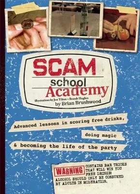 Academia de la Escuela de la Estafa: Lecciones avanzadas para conseguir bebidas gratis, hacer magia y convertirse en el alma de la fiesta - Scam School Academy: Advanced Lessons in Scoring Free Drinks, Doing Magic, and Becoming the Life of the Party
