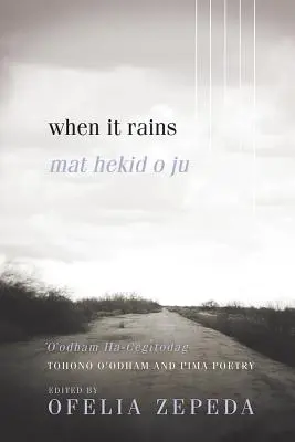 Cuando llueve, 7: Poesía Tohono O'Odham y Pima - When It Rains, 7: Tohono O'Odham and Pima Poetry