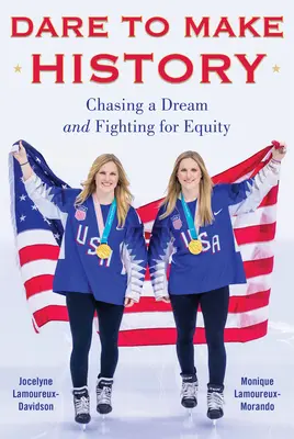 Atrévete a hacer historia: Perseguir un sueño y luchar por la equidad - Dare to Make History: Chasing a Dream and Fighting for Equity