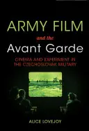 El cine militar y la vanguardia: cine y experimentación en el ejército checoslovaco - Army Film and the Avant Garde: Cinema and Experiment in the Czechoslovak Military
