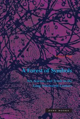 Un bosque de símbolos: Arte, ciencia y verdad en el largo siglo XIX - A Forest of Symbols: Art, Science, and Truth in the Long Nineteenth Century