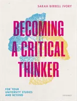 Convertirse en un pensador crítico - Para tus estudios universitarios y más allá - Becoming a Critical Thinker - For your university studies and beyond