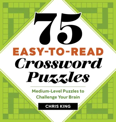 75 crucigramas fáciles de leer: Crucigramas de nivel medio para desafiar tu cerebro - 75 Easy-To-Read Crossword Puzzles: Medium-Level Puzzles to Challenge Your Brain