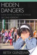 Peligros ocultos: Señales sutiles del fracaso escolar, 2ª edición - Hidden Dangers: Subtle Signs of Failing Schools, 2nd Edition