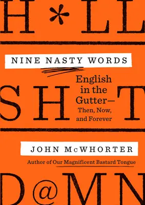 Nine Nasty Words: English in the Gutter: Entonces, ahora y siempre - Nine Nasty Words: English in the Gutter: Then, Now, and Forever