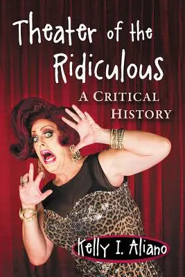 El teatro de lo ridículo: Una historia crítica - Theatre of the Ridiculous: A Critical History