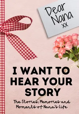 Querida Nana. Quiero escuchar tu historia: Un Diario de Memoria Guiada para Compartir las Historias, Recuerdos y Momentos que Han Formado la Vida de Nana - 7 x 10 pulgadas - Dear Nana. I Want To Hear Your Story: A Guided Memory Journal to Share The Stories, Memories and Moments That Have Shaped Nana's Life - 7 x 10 inch