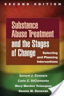 Tratamiento del abuso de sustancias y las etapas del cambio, segunda edición: Selección y planificación de intervenciones - Substance Abuse Treatment and the Stages of Change, Second Edition: Selecting and Planning Interventions