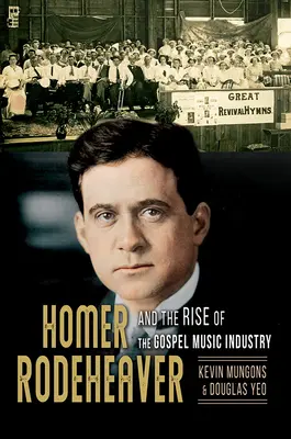 Homer Rodeheaver y el auge de la industria de la música gospel, 1 - Homer Rodeheaver and the Rise of the Gospel Music Industry, 1