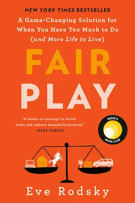 Juego limpio: Una solución revolucionaria para cuando tienes demasiado que hacer (y más vida que vivir) - Fair Play: A Game-Changing Solution for When You Have Too Much to Do (and More Life to Live)