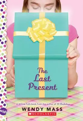 El último regalo: Una novela de deseos - The Last Present: A Wish Novel