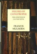 Figuras de la catástrofe: La condición de la cultura Novela - Figures of Catastrophe: The Condition of Culture Novel