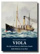 Viola - Vida y época de un arrastrero de casco a vapor - Viola - The Life and Times of a Hull Steam Trawler