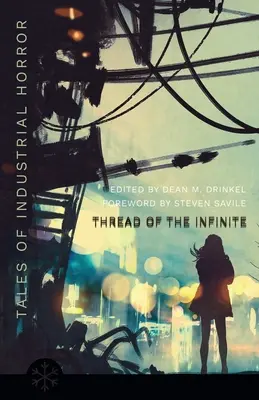 El hilo del infinito: Cuentos de horror industrial - The Thread of the Infinite: Tales of Industrial Horror