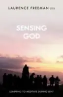 Sentir a Dios: Aprender a meditar en Cuaresma - Sensing God: Learning to Meditate Through Lent