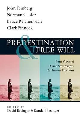 Predestinación y libre albedrío: Cuatro visiones de la soberanía divina y la libertad humana - Predestination & Free Will: Four Views of Divine Sovereignty and Human Freedom