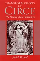 Las transformaciones de Circe: La historia de una hechicera - Transformations of Circe: The History of an Enchantress