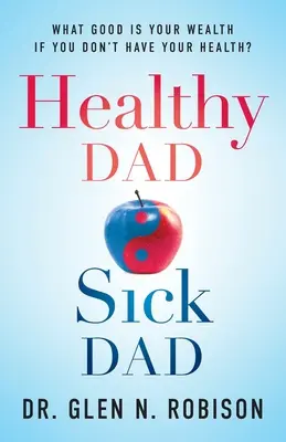 Healthy Dad Sick Dad: ¿De Qué Te Sirve Tu Riqueza Si No Tienes Salud? - Healthy Dad Sick Dad: What Good Is Your Wealth If You Don't Have Your Health?