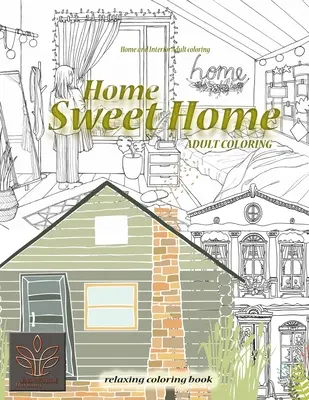 Relajante libro para colorear Home Sweet Home. Hogar e Interior Adultos para colorear: Libro para colorear para adultos Hogar y Arquitectura - Relaxing coloring book Home Sweet Home. Home and Interior Adult coloring: Adult coloring book Home & Architecture