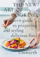 El Nuevo Arte de Cocinar - Una Guía Moderna para Preparar y Estilizar Deliciosos Alimentos - New Art of Cooking - A Modern Guide to Preparing and Styling Delicious Food