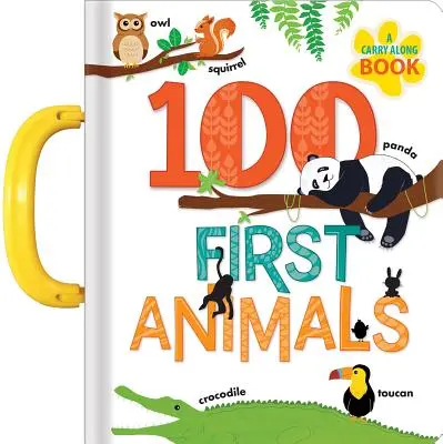 100 primeros animales: Un libro para llevar - 100 First Animals: A Carry Along Book