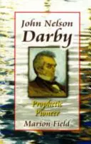 John Nelson Darby - Pionero Profético - John Nelson Darby - Prophetic Pioneer