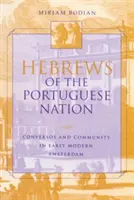 Hebreos de la nación portuguesa: Conversos y comunidad en la Ámsterdam moderna - Hebrews of the Portuguese Nation: Conversos and Community in Early Modern Amsterdam
