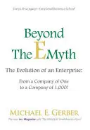 Más allá del E-Mito: La evolución de una empresa: ¡De una Empresa de Uno a una Empresa de 1.000! - Beyond The E-Myth: The Evolution of an Enterprise: From a Company of One to a Company of 1,000!