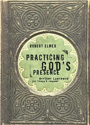 Practicar la presencia de Dios: El Hermano Lorenzo para el lector de hoy - Practicing God's Presence: Brother Lawrence for Today's Reader