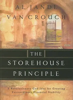 El Principio del Almacén: Una idea de Dios revolucionaria para crear una estabilidad financiera extraordinaria - The Storehouse Principle: A Revolutionary God Idea for Creating Extraordinary Financial Stability